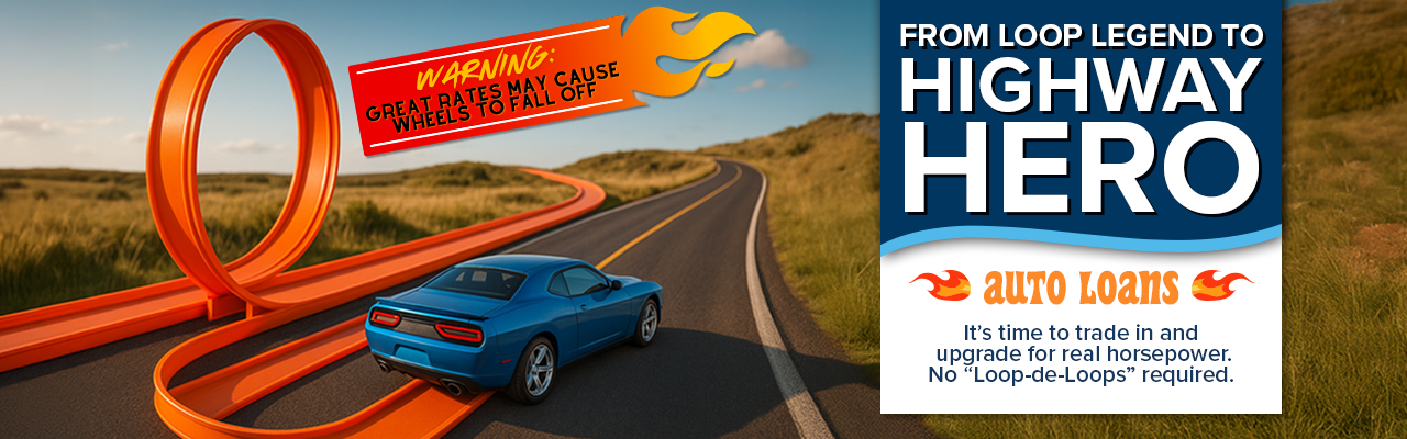 sports car coming off of a toy plastic race track onto the real open road. Text: From Loop Legend to Highway Hero. Auto Loans."