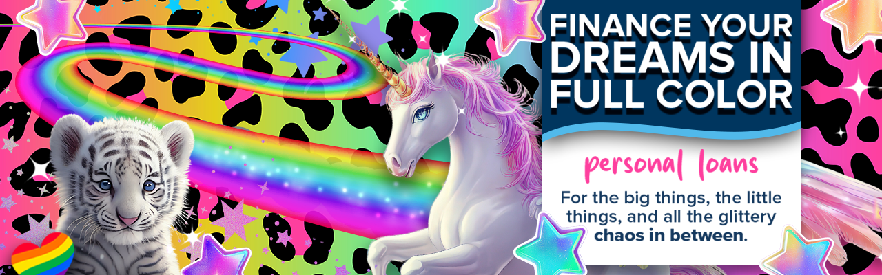 white baby snow leopard and pink and white unicorn on a rainbow and neon cheetah background. Text: Finance your dreams in full color. Personal loans."