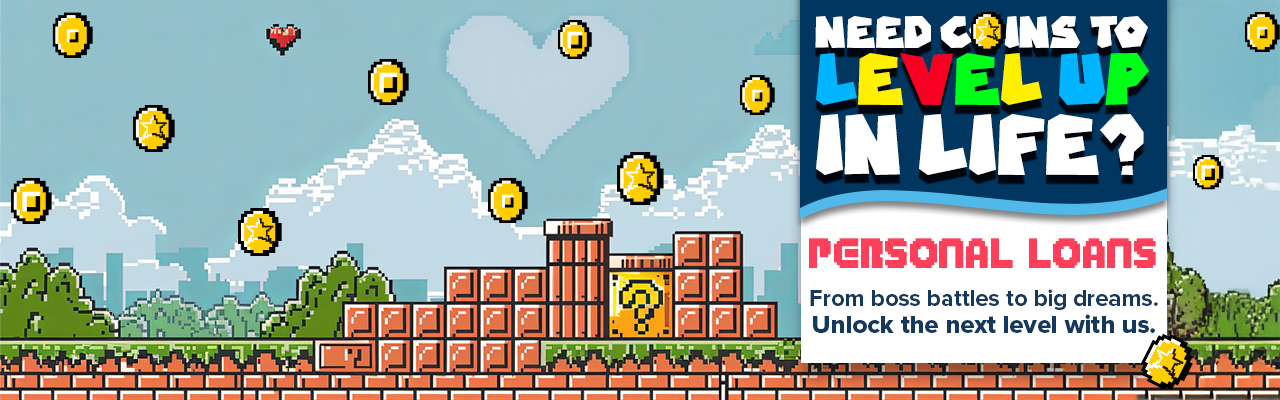 retro mario type game with coins floating around. Text: Need coins to level up in life? Personal Loans. From boss battles to big dreams. Unlock the next level with us.