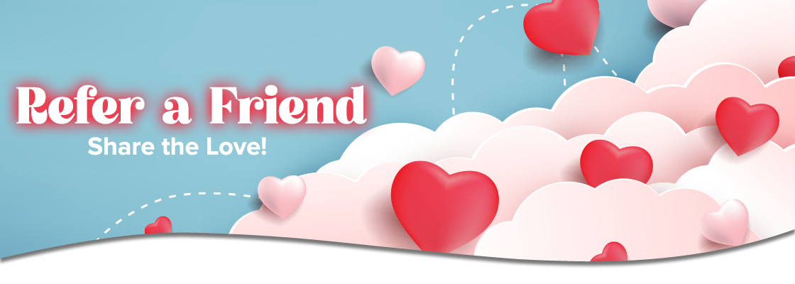 Refer a friend, share the love!