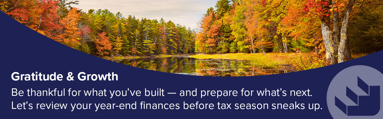 SBC November - Community West Credit Union Fall river scene. Text: Gratitude & Growth. Be thankful for what you've built- and prepare for what's next. Let's review your year-end finances before tax season sneaks up. SBC logo.